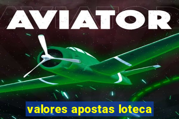 valores apostas loteca